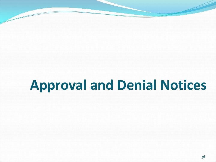 Approval and Denial Notices 56 