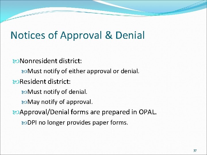 Notices of Approval & Denial Nonresident district: Must notify of either approval or denial.