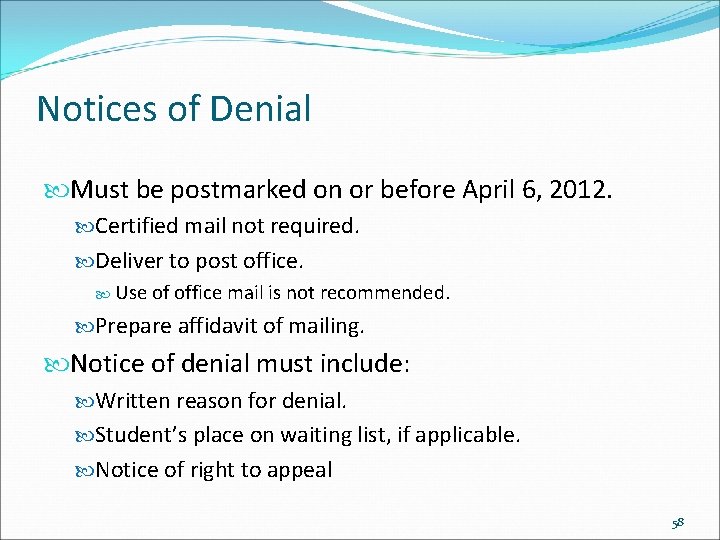 Notices of Denial Must be postmarked on or before April 6, 2012. Certified mail