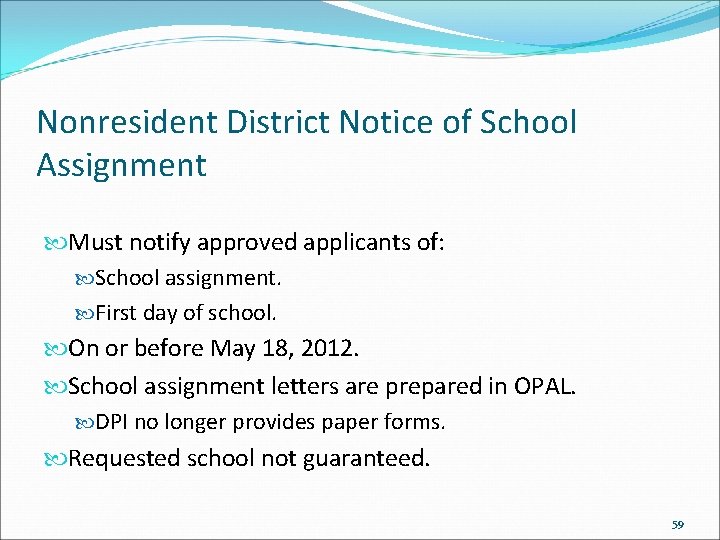 Nonresident District Notice of School Assignment Must notify approved applicants of: School assignment. First