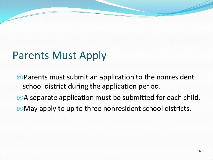 Parents Must Apply Parents must submit an application to the nonresident school district during