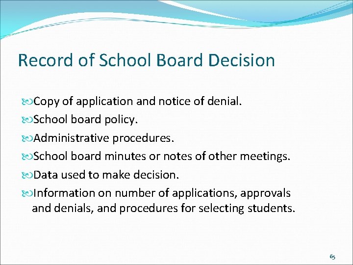 Record of School Board Decision Copy of application and notice of denial. School board