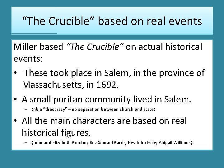 “The Crucible” based on real events Miller based “The Crucible” on actual historical events: