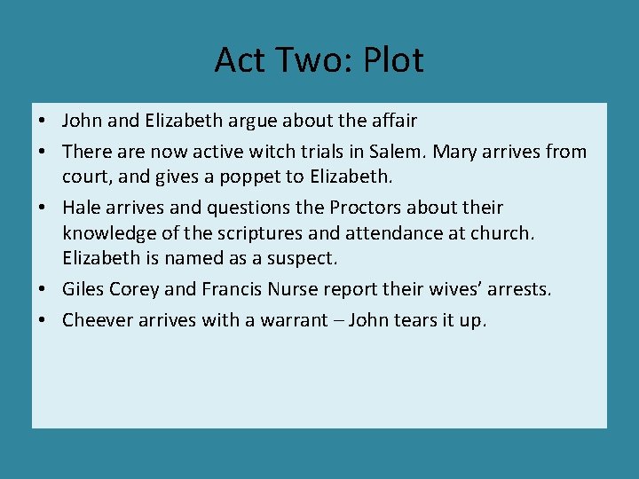 Act Two: Plot • John and Elizabeth argue about the affair • There are