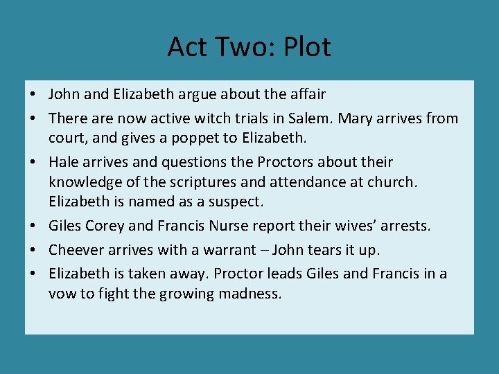 Act Two: Plot • John and Elizabeth argue about the affair • There are