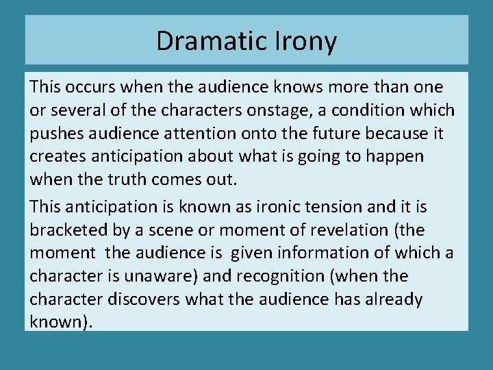 Dramatic Irony This occurs when the audience knows more than one or several of