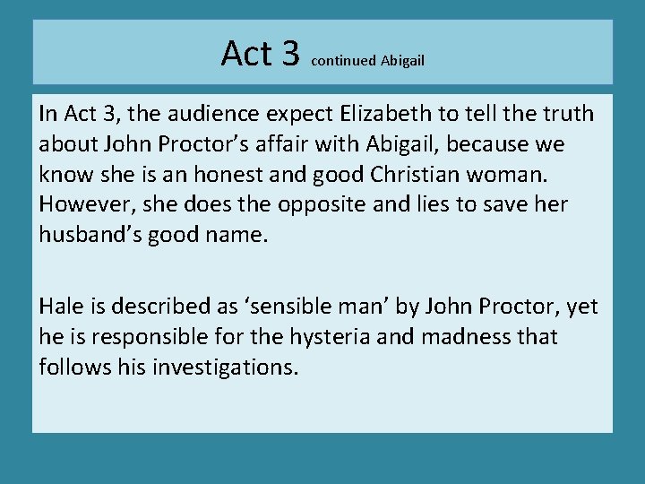 Act 3 continued Abigail In Act 3, the audience expect Elizabeth to tell the