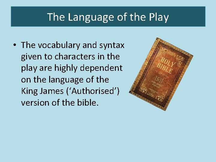 The Language of the Play • The vocabulary and syntax given to characters in