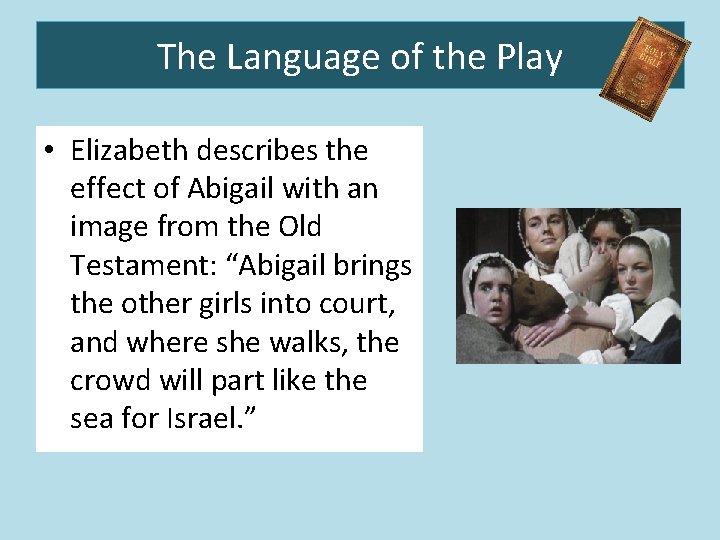 The Language of the Play • Elizabeth describes the effect of Abigail with an