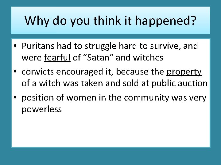 Why do you think it happened? • Puritans had to struggle hard to survive,