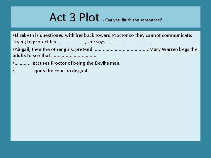 Act 3 Plot - Can you finish the sentences? • Elizabeth is questioned with