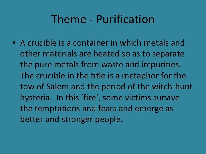 Theme - Purification • A crucible is a container in which metals and other
