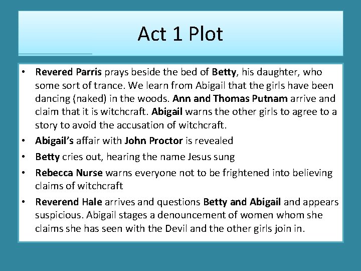 Act 1 Plot • Revered Parris prays beside the bed of Betty, his daughter,