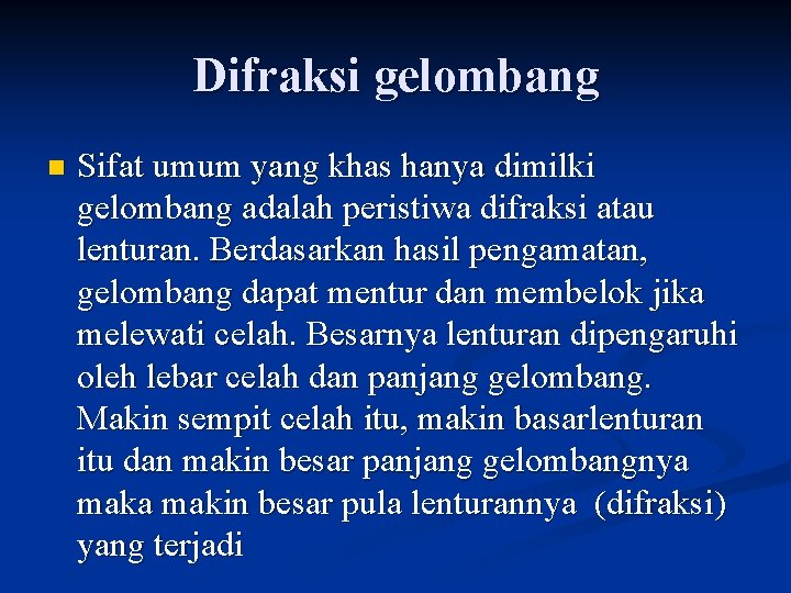 Difraksi gelombang n Sifat umum yang khas hanya dimilki gelombang adalah peristiwa difraksi atau