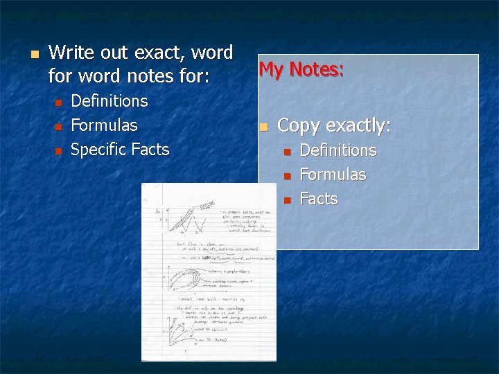 n Write out exact, word for word notes for: n n n Definitions Formulas