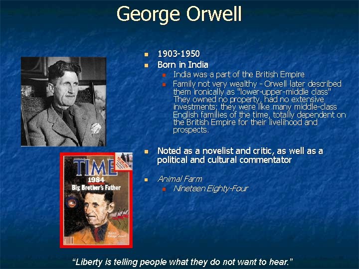 George Orwell n n 1903 -1950 Born in India n n India was a