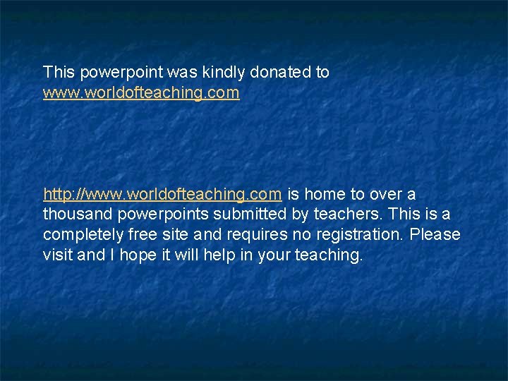 This powerpoint was kindly donated to www. worldofteaching. com http: //www. worldofteaching. com is