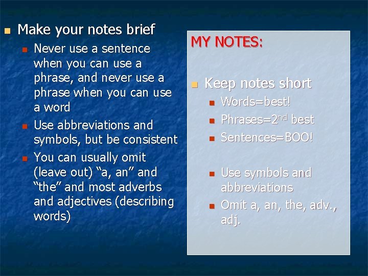 n Make your notes brief n n n Never use a sentence when you