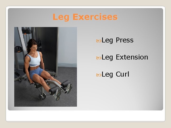 Leg Exercises Leg Press Leg Extension Leg Curl 