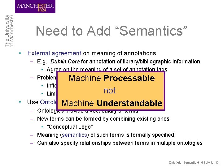 Need to Add “Semantics” • External agreement on meaning of annotations – E. g.