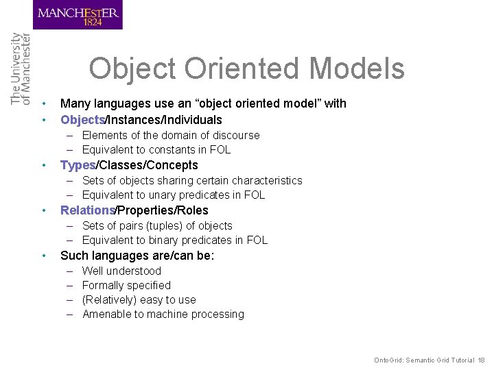 Object Oriented Models • • Many languages use an “object oriented model” with Objects/Instances/Individuals