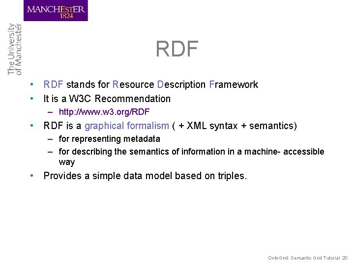 RDF • RDF stands for Resource Description Framework • It is a W 3