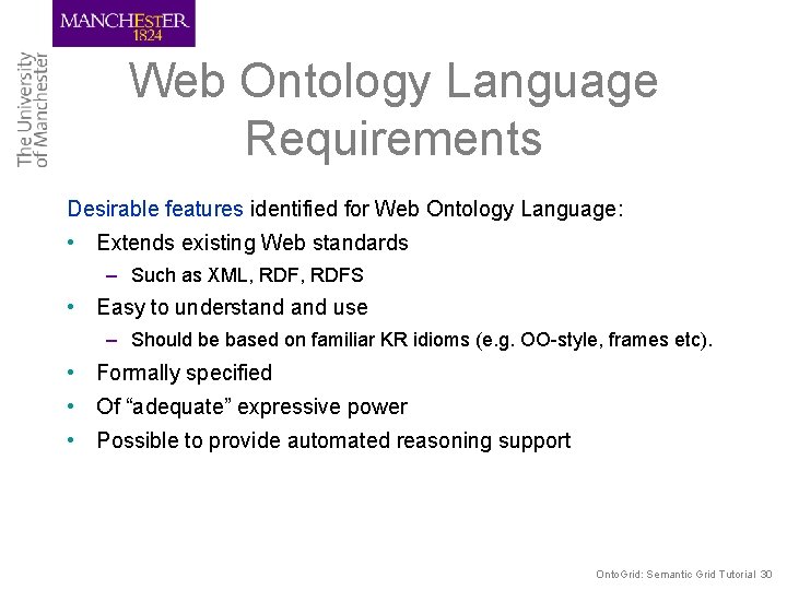 Web Ontology Language Requirements Desirable features identified for Web Ontology Language: • Extends existing