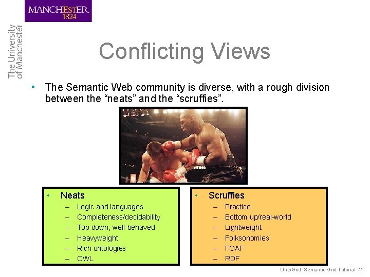 Conflicting Views • The Semantic Web community is diverse, with a rough division between