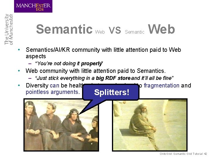Semantic Web vs Semantic Web • Semantics/AI/KR community with little attention paid to Web
