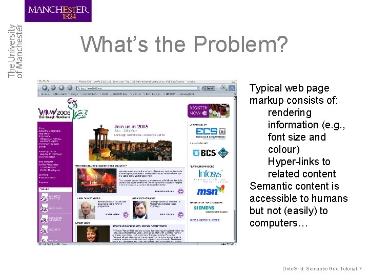 What’s the Problem? Typical web page markup consists of: rendering information (e. g. ,