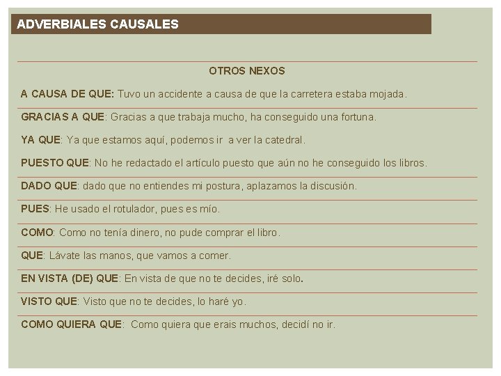 ADVERBIALES CAUSALES OTROS NEXOS A CAUSA DE QUE: Tuvo un accidente a causa de