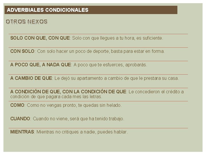 ADVERBIALES CONDICIONALES OTROS NEXOS SOLO CON QUE, CON QUE: Solo con que llegues a