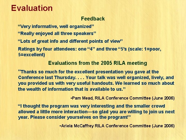 Evaluation Feedback “Very informative, well organized” “Really enjoyed all three speakers” “Lots of great