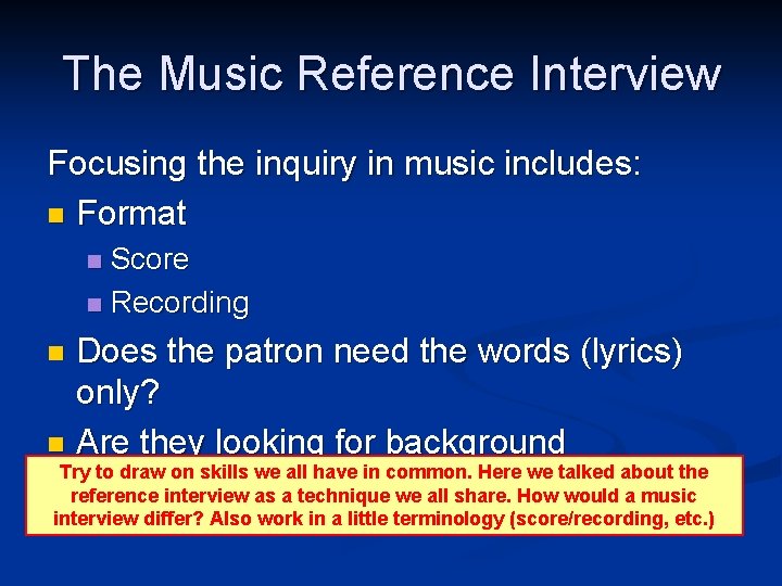 The Music Reference Interview Focusing the inquiry in music includes: n Format Score n