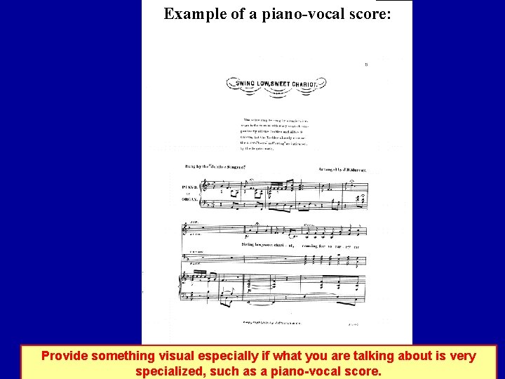 Example of a piano-vocal score: Provide something visual especially if what you are talking