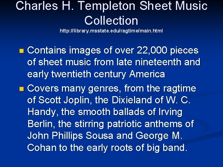 Charles H. Templeton Sheet Music Collection http: //library. msstate. edu/ragtime/main. html Contains images of