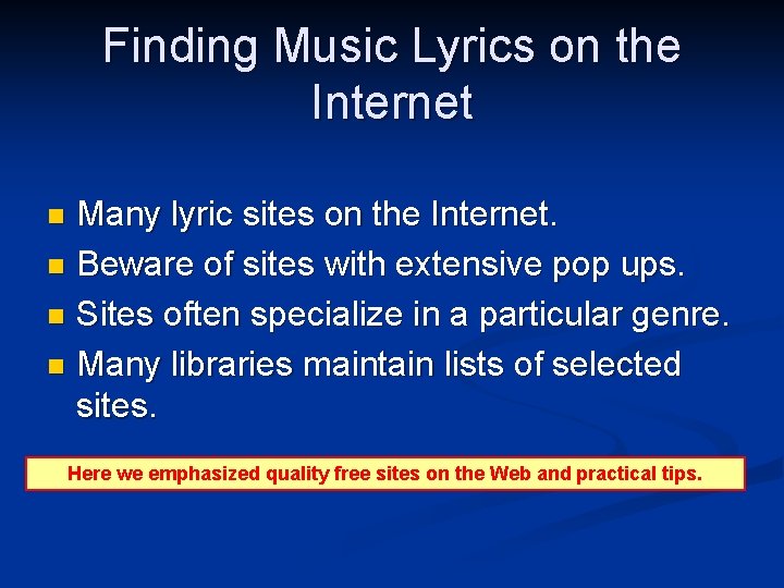 Finding Music Lyrics on the Internet Many lyric sites on the Internet. n Beware