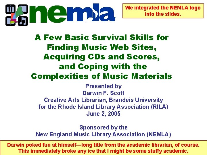 We integrated the NEMLA logo into the slides. A Few Basic Survival Skills for