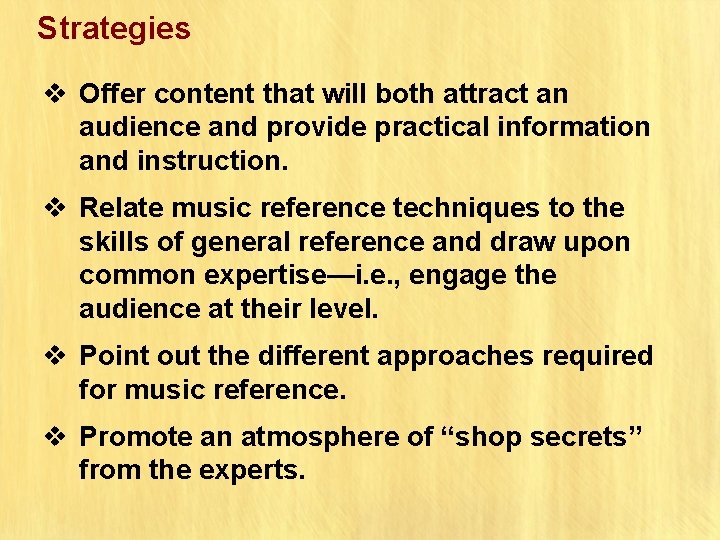 Strategies v Offer content that will both attract an audience and provide practical information