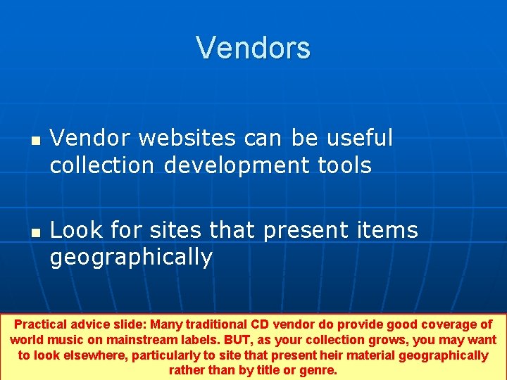 Vendors n n Vendor websites can be useful collection development tools Look for sites