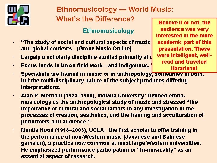 Ethnomusicology — World Music: What’s the Difference? Believe it or not, the audience was