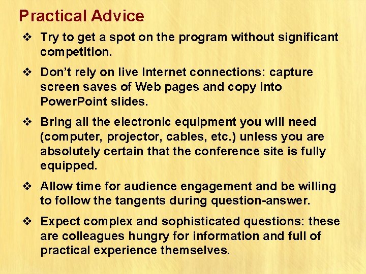 Practical Advice v Try to get a spot on the program without significant competition.