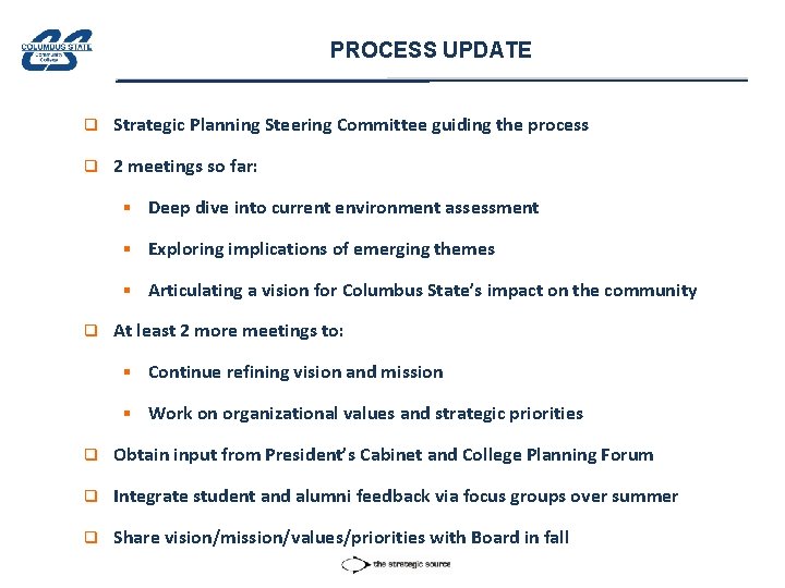 PROCESS UPDATE q Strategic Planning Steering Committee guiding the process q 2 meetings so