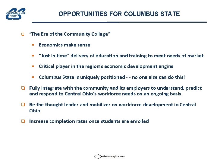 OPPORTUNITIES FOR COLUMBUS STATE q “The Era of the Community College” § Economics make