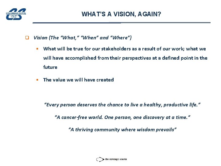 WHAT’S A VISION, AGAIN? q Vision (The “What, ” “When” and “Where”) § What
