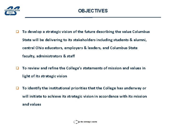 OBJECTIVES q To develop a strategic vision of the future describing the value Columbus