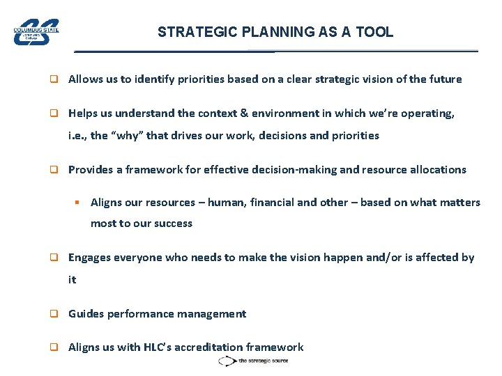 STRATEGIC PLANNING AS A TOOL q Allows us to identify priorities based on a