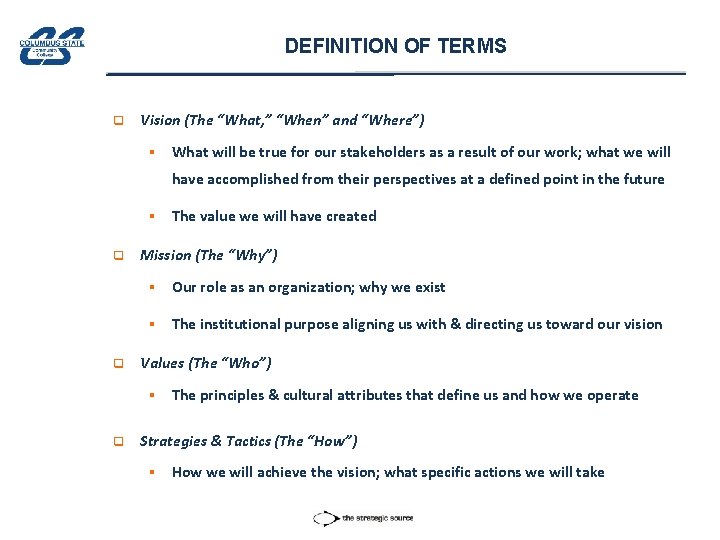 DEFINITION OF TERMS q Vision (The “What, ” “When” and “Where”) § What will