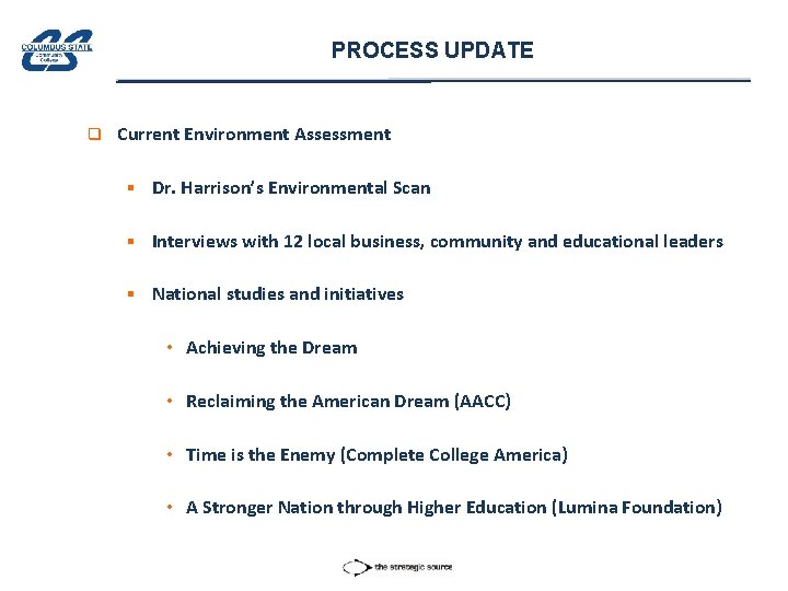 PROCESS UPDATE q Current Environment Assessment § Dr. Harrison’s Environmental Scan § Interviews with