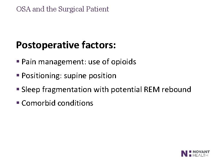 OSA and the Surgical Patient Postoperative factors: § Pain management: use of opioids §